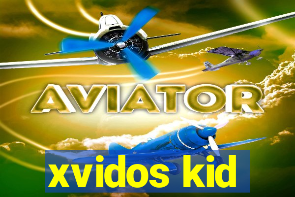 xvidos kid